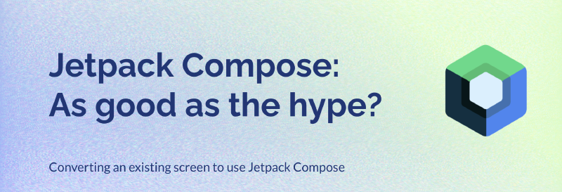 Featured image of post Jetpack Compose - As good as the hype?